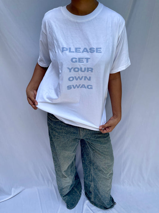 ‘Please Get Your Own Swag’ Tee - White (Oversized)